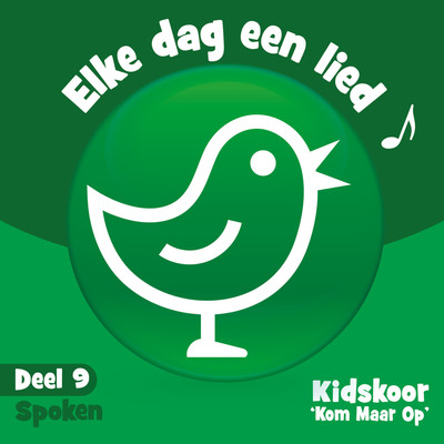 アルバム/Elke Dag Een Lied Deel 9 (Spoken)/Kidskoor Kom Maar Op