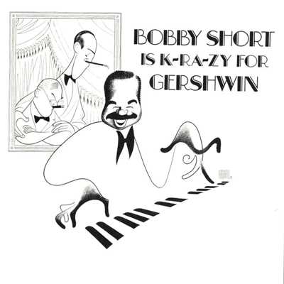 Bobby Short Is K-RA-ZY For Gershwin/Bobby Short