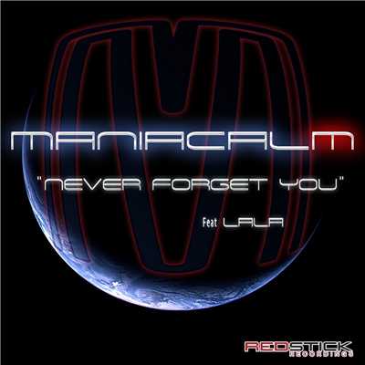 Never Forget You (feat. Lala) [DJ D-Major Extended Mix]/Maniacalm