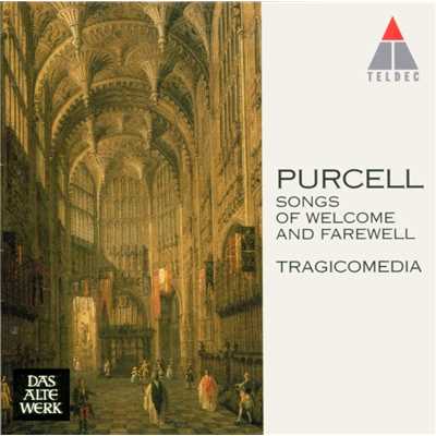 Purcell : Songs of Welcome and Farewell/Tragicomedia