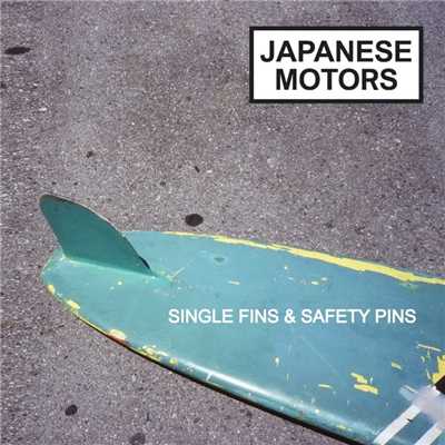 アルバム/Single Fins & Safety Pins/Japanese Motors