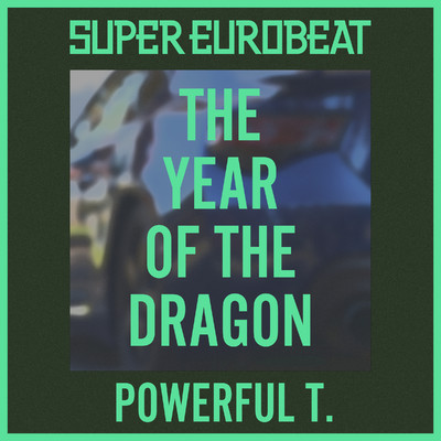 シングル/THE YEAR OF THE DRAGON/POWERFUL T.