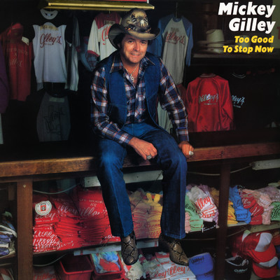 Too Good To Stop Now/Mickey Gilley