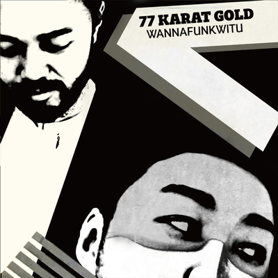 WANNAFUNKWITU/77 Karat Gold