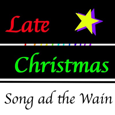 アルバム/Late Christmas/Song ad the Wain