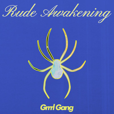 Rude Awakening/Grrrl Gang
