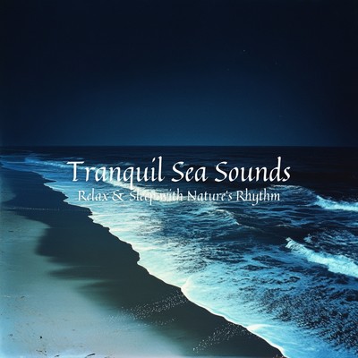Tranquil Sea Sounds Relax & Sleep with Nature's Rhythm/Ocean Waves for Deep Sleep