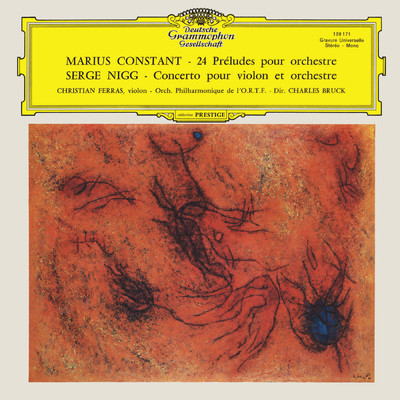 Nigg: Violin Concerto No. 1; Constant: 24 Preludes (Christian Ferras Edition, Vol. 14)/クリスチャン・フェラス／フランス国立放送フィルハーモニー管弦楽団／シャルル・ブルック