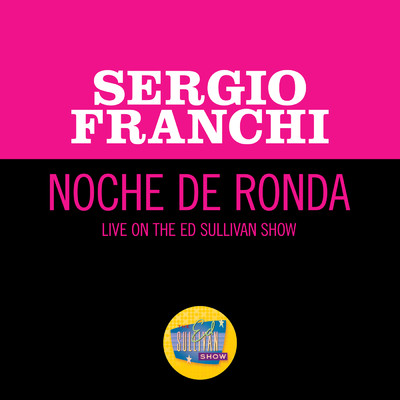 シングル/Noche De Ronda (Live On The Ed Sullivan Show, February 1, 1970)/Sergio Franchi
