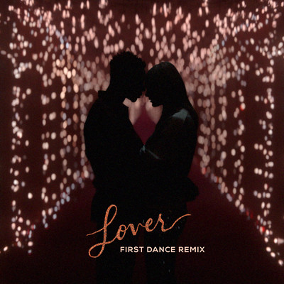 Lover (First Dance Remix)/Taylor Swift