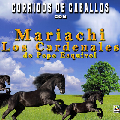Corridos De Caballos Con Mariachi Los Cardenales De Pepe Esquivel/Mariachi los Cardenales de Pepe Esquivel
