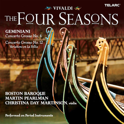 Vivaldi: The Four Seasons - Geminiani: Concerti grossi Nos. 4 & 12/ボストン・バロック／Martin Pearlman／Christina Day Martinson