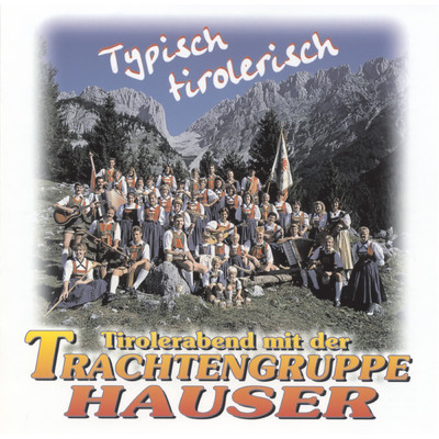 Typisch tirolerisch/Hans Hauser und seine Trachtengruppe