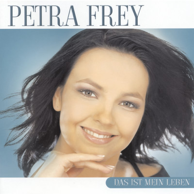 Das ist mein Leben/Petra Frey