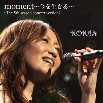 着うた®/moment 〜今を生きる〜(The 5th season concert version)/KOKIA