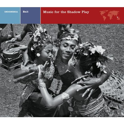 EXPLORER SERIES: INDONESIA - Bali: Music For The Shadow Play/Nonesuch Explorer Series