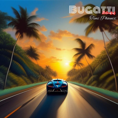 Bugatti Reloaded/Timi Phoenix
