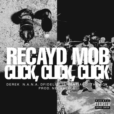 シングル/Click, Click, Click (feat. Derek, N.A.N.A., Dfideliz, Je Santiago, The Boy)/Recayd Mob