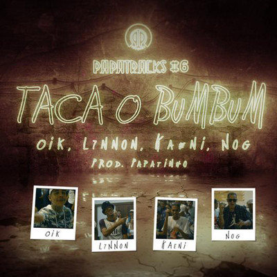 Taca o Bumbum (Papatracks#6) [feat. L7NNON]/NOG／OIK／Kaeni Mc