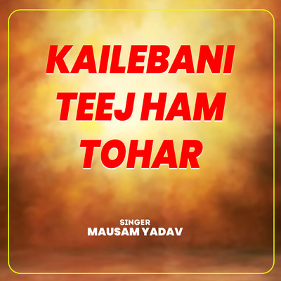 Kailebani Teej Ham Tohar/Mausam Yadav