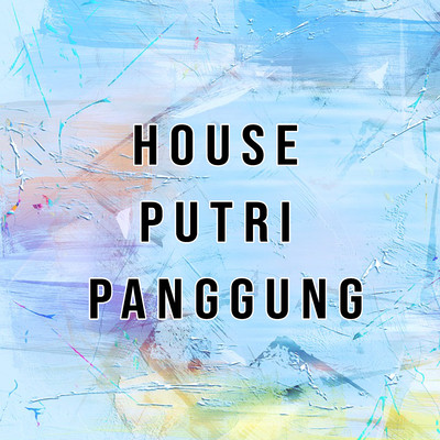 House Putri Panggung/Various Artists