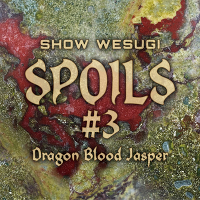 SPOILS #3 Dragon Blood Jasper/上杉 昇