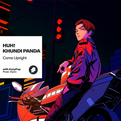 Come Upright (Prod. Viann)/Huh！, KHUNDI PANDA