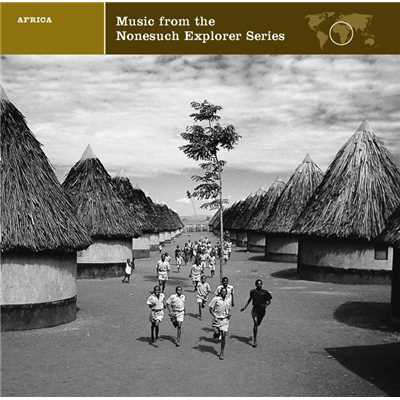 EXPLORER SERIES: AFRICA - Music from the Nonesuch Explorer Series/Nonesuch Explorer Series