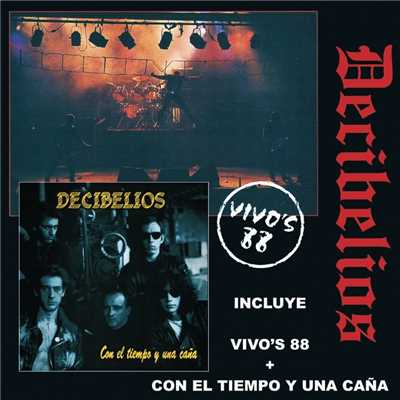 アルバム/Vivos 88 + Con El Tiempo Y Una Cana/Decibelios