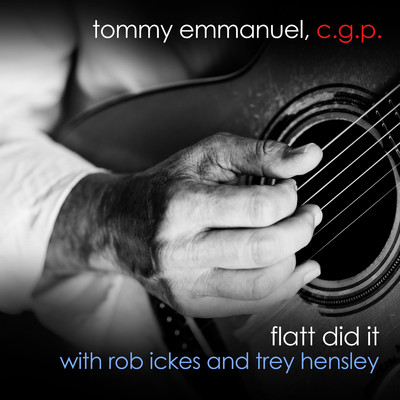 Flatt Did It/Tommy Emmanuel, Rob Ickes, and Trey Hensley