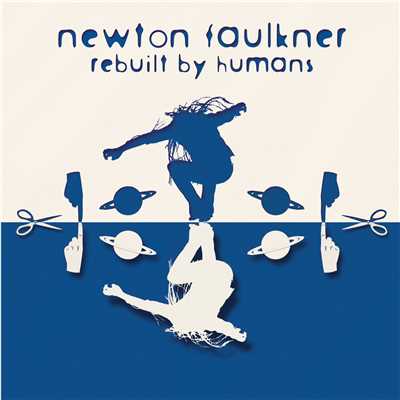 Rebuilt By Humans/Newton Faulkner