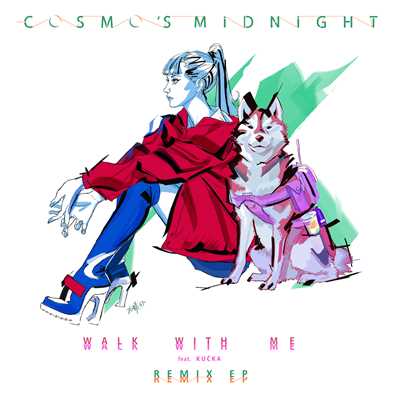 Walk With Me (Remixes) feat.KUCKA/Cosmo's Midnight