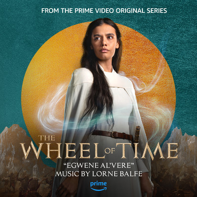 Egwene al'Vere (from The Wheel of Time: Season 2, a Prime Video Original Series)/Lorne Balfe
