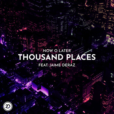 シングル/Thousand Places (feat. Jaime Deraz) [Extended Mix]/Now O Later