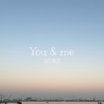 You & me/3DAYs MOOON