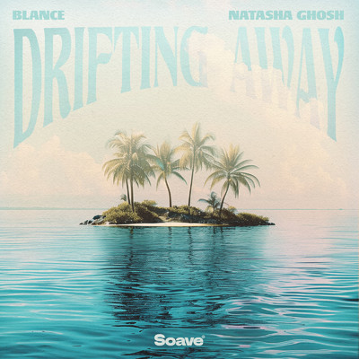 Drifting Away/BLANCE & Natasha Ghosh