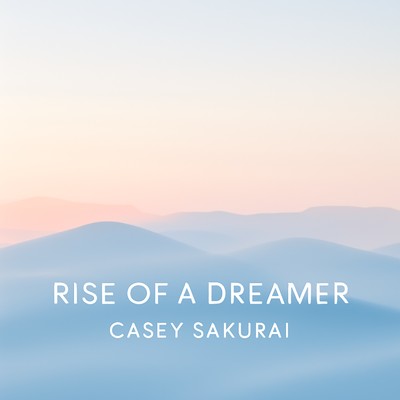 アルバム/Rise of a Dreamer/Casey Sakurai