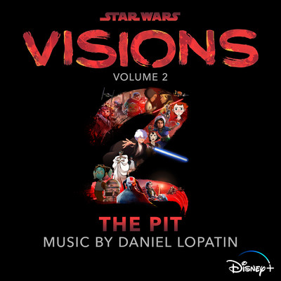 Star Wars: Visions Vol. 2 - The Pit (Original Soundtrack)/ダニエル・ロパティン