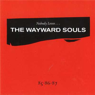 アルバム/Nobody Loves.../The Wayward Souls