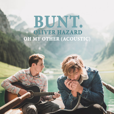 Oh My Other (Acoustic)/BUNT.／Oliver Hazard