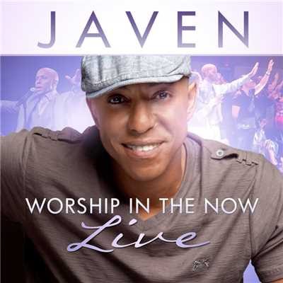 Worship In The Now/JAVEN