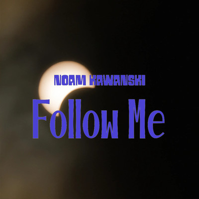 Follow Me/Noam Kawanski