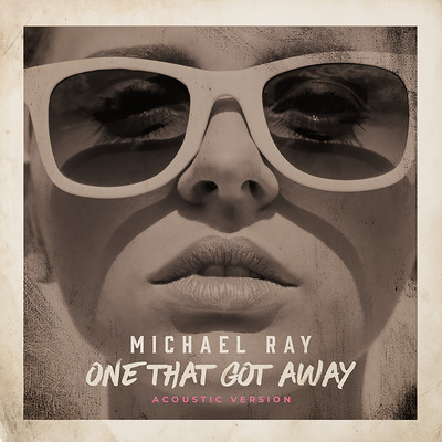 シングル/One That Got Away (Acoustic)/Michael Ray