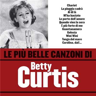 Le piu belle canzoni di Betty Curtis/Betty Curtis