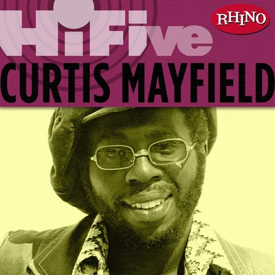 Rhino Hi-Five: Curtis Mayfield/カーティス・メイフィールド