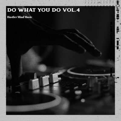 アルバム/Do What Do You Vol.4/Hustler Mind Music