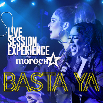 Basta Ya (En Vivo desde Live Session Experience)/La Morocha