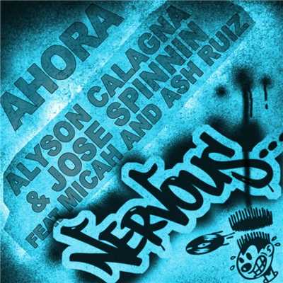 Ahora feat Micah and Ash Ruiz/Alyson Calagna & Jose Spinnin
