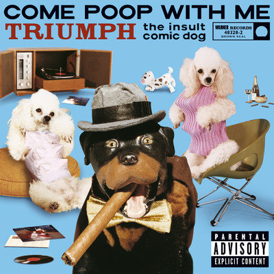 Come Poop With Me (U.S. Version) (PA Version)/Triumph The Insult Comic Dog