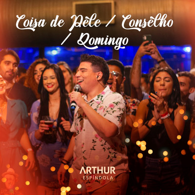 シングル/Coisa de Pele ／ Conselho ／ Domingo (Ao Vivo)/Arthur Espindola